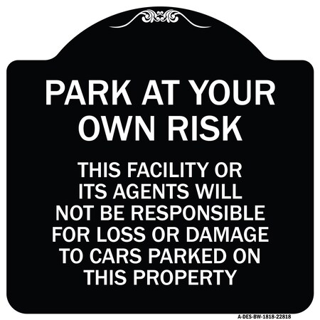 Signmission This Facility or Its Agents Will Not Be Responsible for Loss or Damage to Cars Parked, BW-1818-22818 A-DES-BW-1818-22818